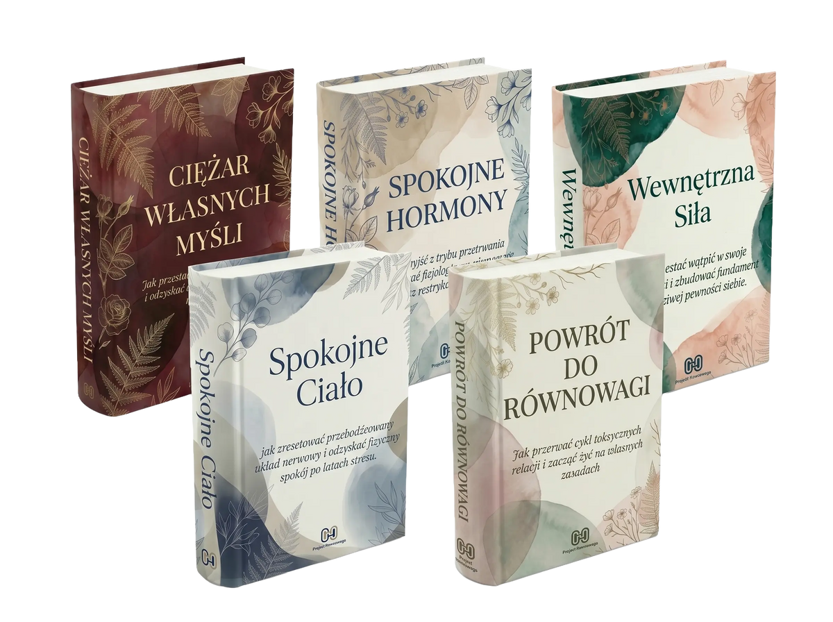 Pakiet 5 Bestsellerów 3+2 GRATIS! : "Spokojne ciało", "Spokojne Hormony", "Ciężar własnych myśli" oraz "Powrót do Równowagi"