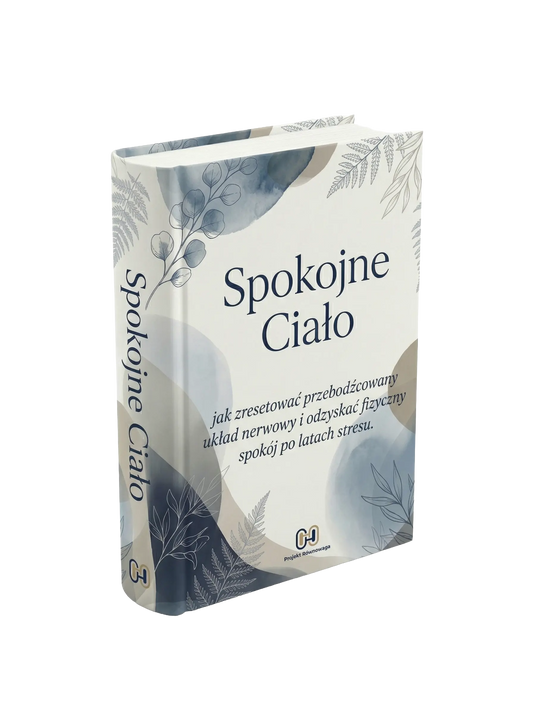 SPOKOJNE CIAŁO - jak zresetować przebodźcowany układ nerwowy i odzyskać fizyczny spokój po latach stresu.