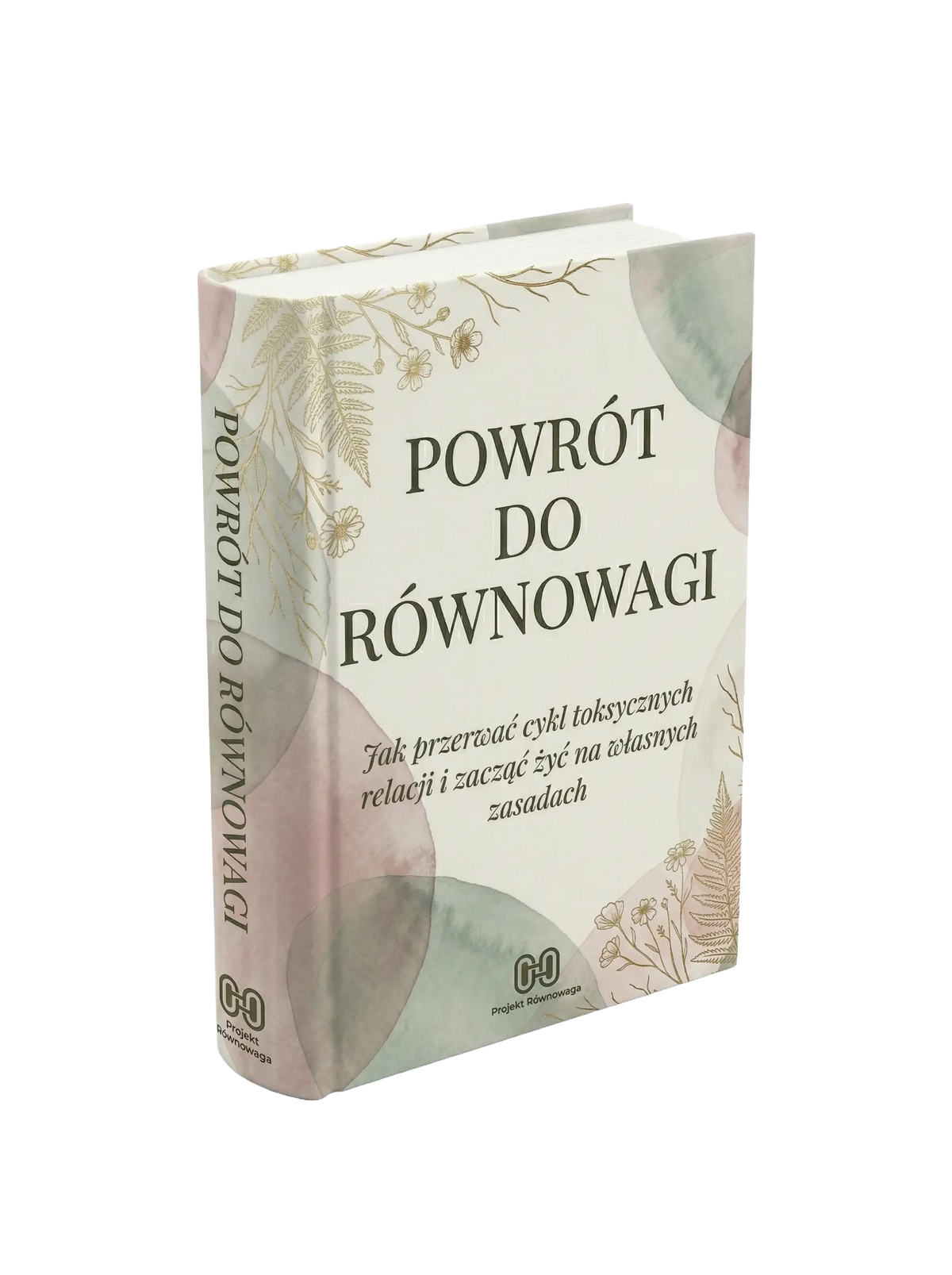 POWRÓT DO RÓWNOWAGI - Jak przerwać cykl toksycznych relacji i zacząć żyć na własnych zasadach