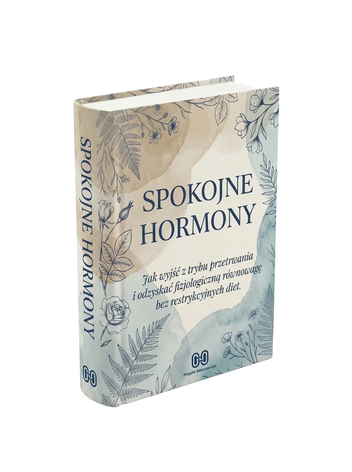 SPOKOJNE HORMONY - Jak wyjść z trybu przetrwania i odzyskać fizjologiczną równowagę bez restrykcyjnych diet.
